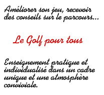 Améliorer son jeu, recevoir des conseils sur le parcours... Le Golf pour tous Enseignement pratique et individualisé dans un cadre unique et une atmosphère conviviale
